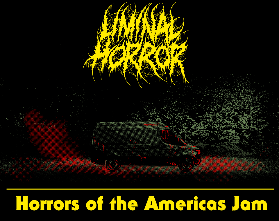 Liminal Horror: Horrors of the Americas Jam