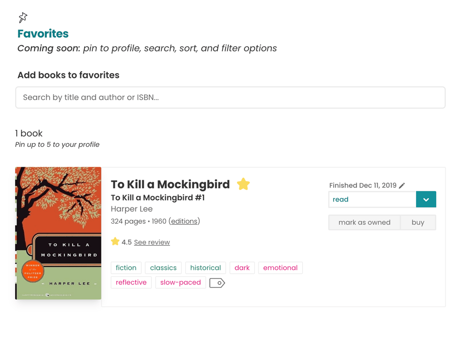 Favorites page showing one saved book. At the top, teal “Favorites” heading with grey italic text noting upcoming features. A search bar sits below. The single listed book is To Kill a Mockingbird by Harper Lee, with a vintage-style cover featuring an orange background, black tree silhouette, and pale green bottom section. A gold star icon marks it as a favorite. Details include page count, publication year, and a 4.5-star rating. Genre and tone tags appear in teal, pink, and red rounded rectangles, such as “fiction,” “classics,” “historical,” “dark,” “emotional,” “reflective,” and “slow-paced.” A dropdown menu shows the status “read,” with grey “mark as owned” and “buy” buttons to the right. There is a black outline pin icon top left.