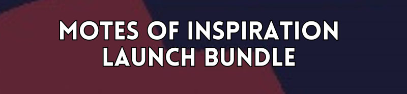 Motes of Inspiration Launch Bundle