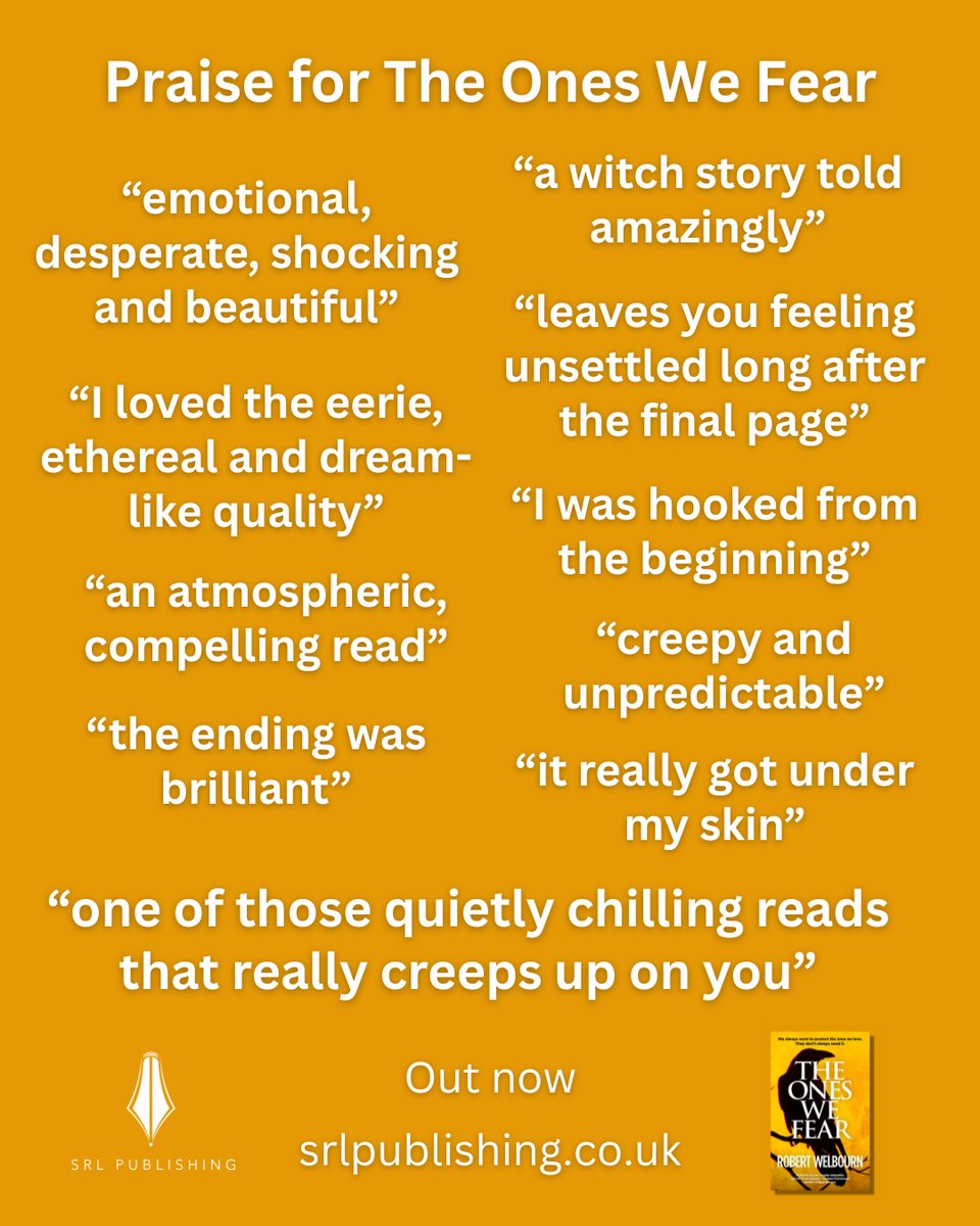 White text on a yellow background which reads:
Praise for The Ones We Fear
"emotional, desperate, shocking and beautiful"
"I loved the eerie, ethereal and dream-like quality"
"an atmospheric, compelling read"
"the ending was brilliant"
"a witch story told amazingly"
"leaves you feeling unsettled long after the final page"
"I was hooked from the beginning"
"creepy and unpredictable"
"it really got under my skin"
"one of those quietly chilling reads that really creeps up on you"