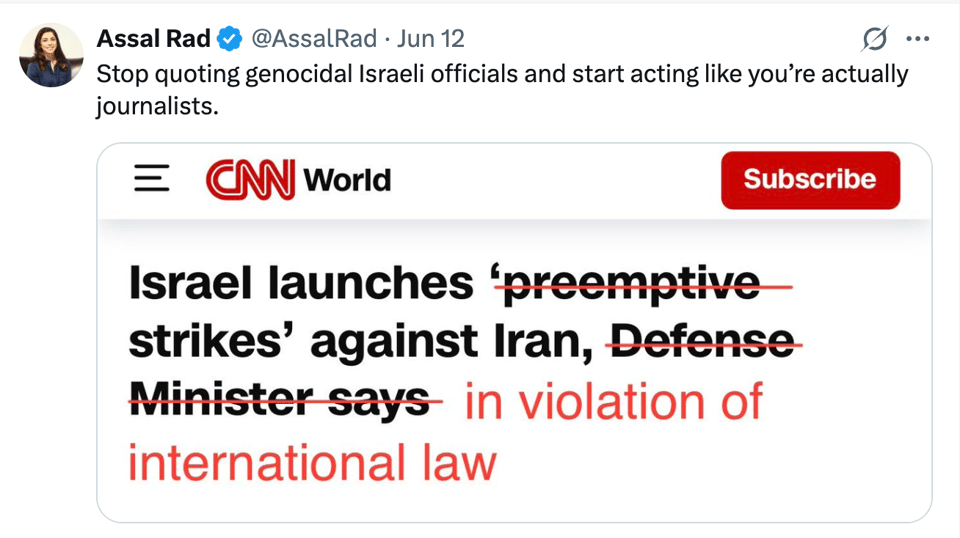 A CNN World headline that says "Israel launches 'preemptive strikes' against Iran, Defense Minister says.  Corrections to the headline are marked in red:  'preemptive' is crossed out.  And 'Defense Minister says' is replaced by 'in violation of international law'