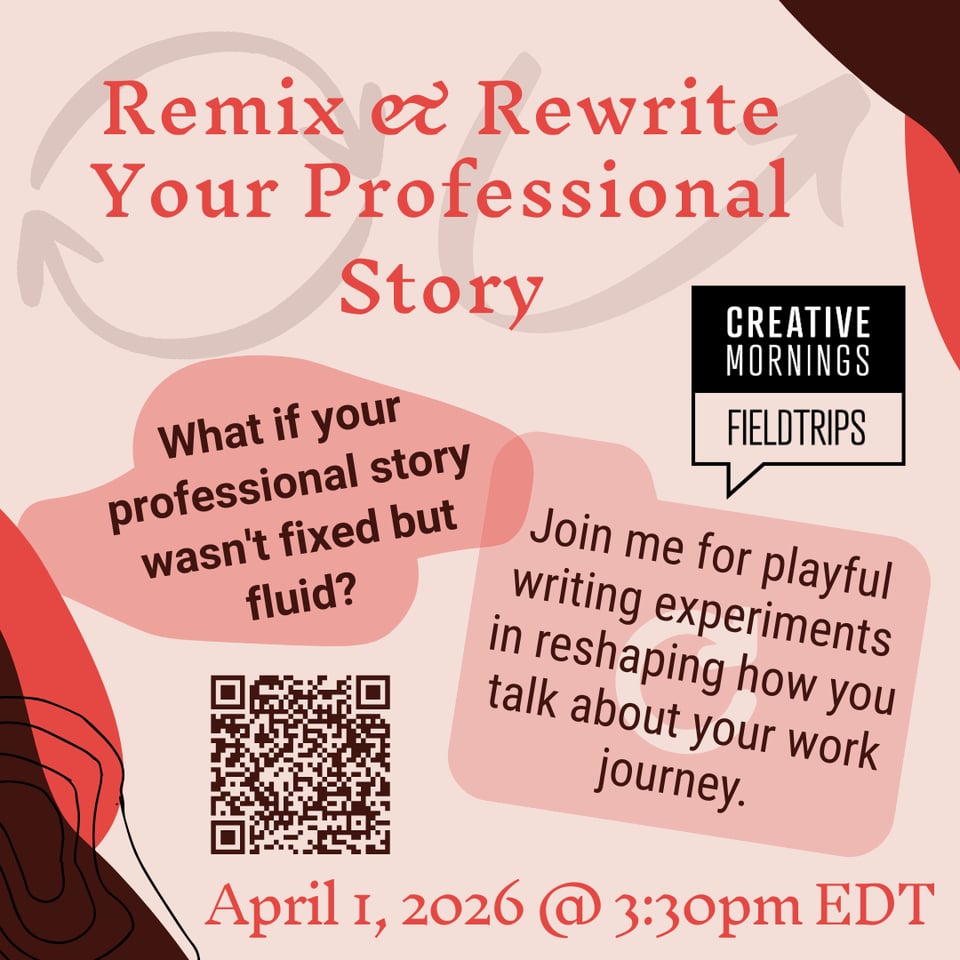 CreativeMornings Fieldtrips event flyer for "Remix & Rewrite Your Professional Story" workshop on April 1, 2026, at 3:30pm EDT, featuring a QR code for registration and text about playful writing experiments to reshape work journeys.