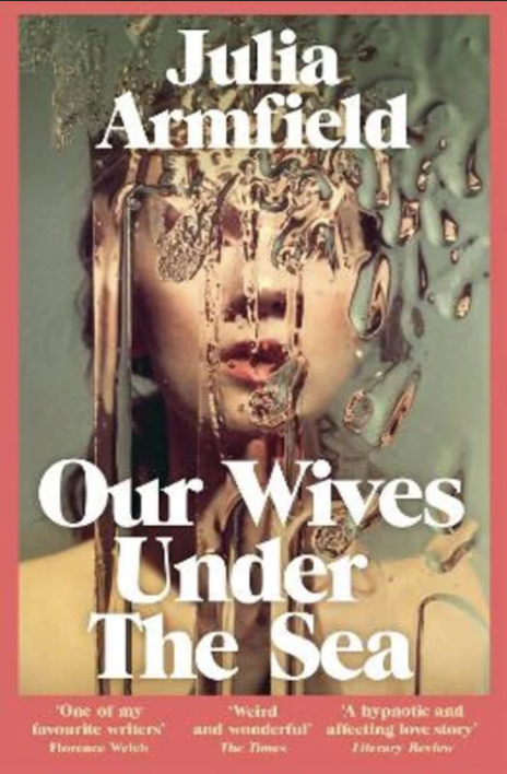 The paperback cover of Our Wives Under the Sea by Julia Armfield
