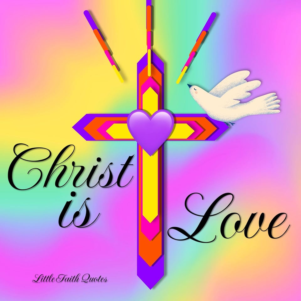 "Christ is love." Image by: @Little Faith Quotes.