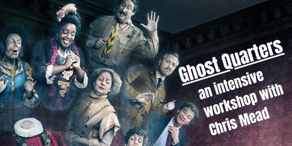 Ghosts look on at the title: Ghost Quarters - an intensive workshop with Chris Mead