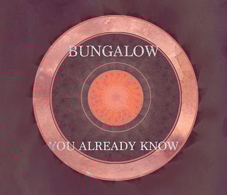 bungalow-youalreadyknow-460.jpeg
