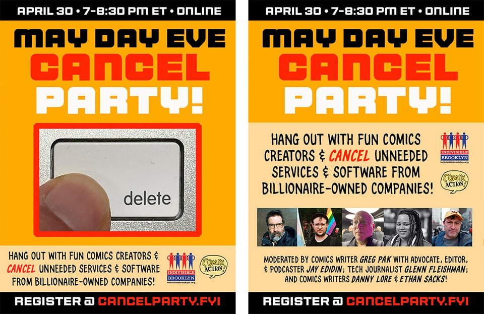 Side by side posters for May Day Eve Cancel party: left, shows a finger pressing delete; right, reads HANG OUT WITH FUN COMICS CREATORS € CANCEL UNNEEDED SERVICES $ SOFTWARE FROM BILLIONAIRE-OWNED COMPANIES! And shows images of several participants.