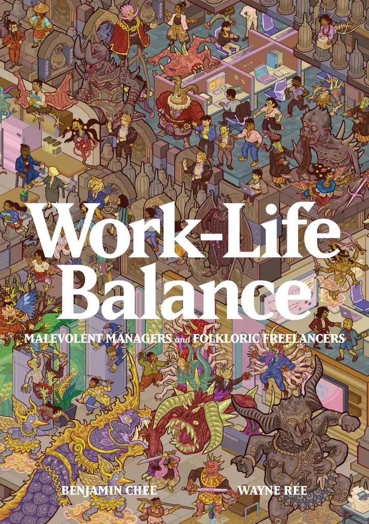 The cover for the book, WORK-LIFE BALANCE: MALEVOLENT MANAGERS AND FOLKLORIC FREELANCERS. The title is in the centre of the cover, with the subtitle below it in smaller font. Near the bottom of the cover are the names BENJAMIN CHEE and WAYNE RÉE. All text are in white. Visually, the cover is filled with a mix of Asian mythological creatures and office workers, illustrated in an isometric style. The characters are either in an office setting with computers and cubicles, or in settings that look like old temples.
