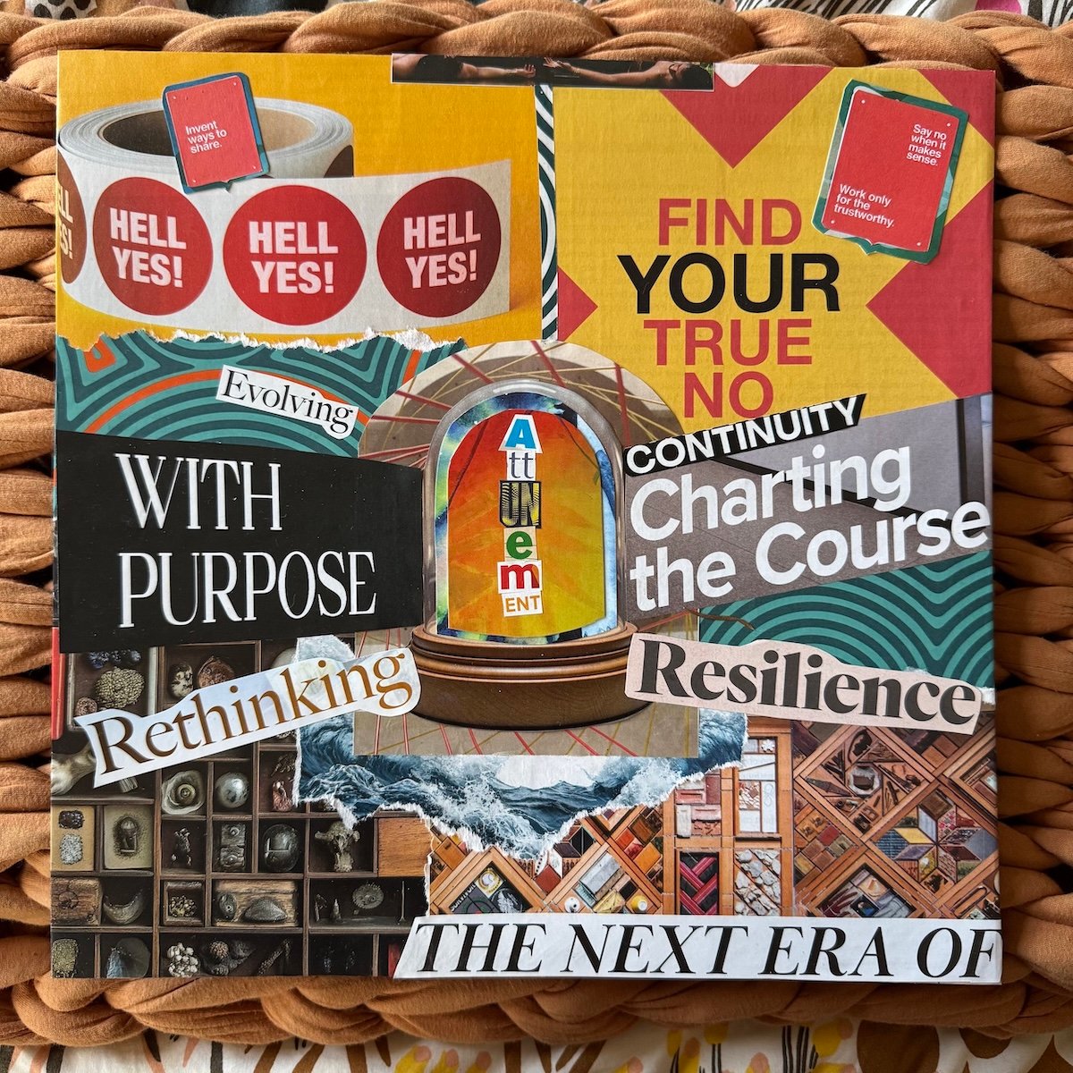 Collage with various text and image elements suggesting themes of purpose, change, and self-reflection, featuring phrases like "Hell Yes!", "Find Your True No", "With Purpose", "Rethinking", "Charting the Course", and "The Next Era of". The collage includes a glass specimen dome with the word "Attunement", torn paper textures, and a wooden cabinet with compartments.