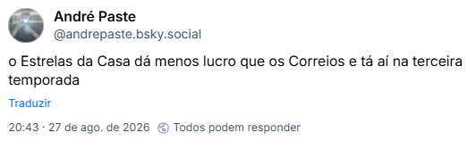Post de André Paste (@andrepaste.bsky.social): o Estrelas da Casa dá menos lucro que os Correios e tá aí na terceira temporada