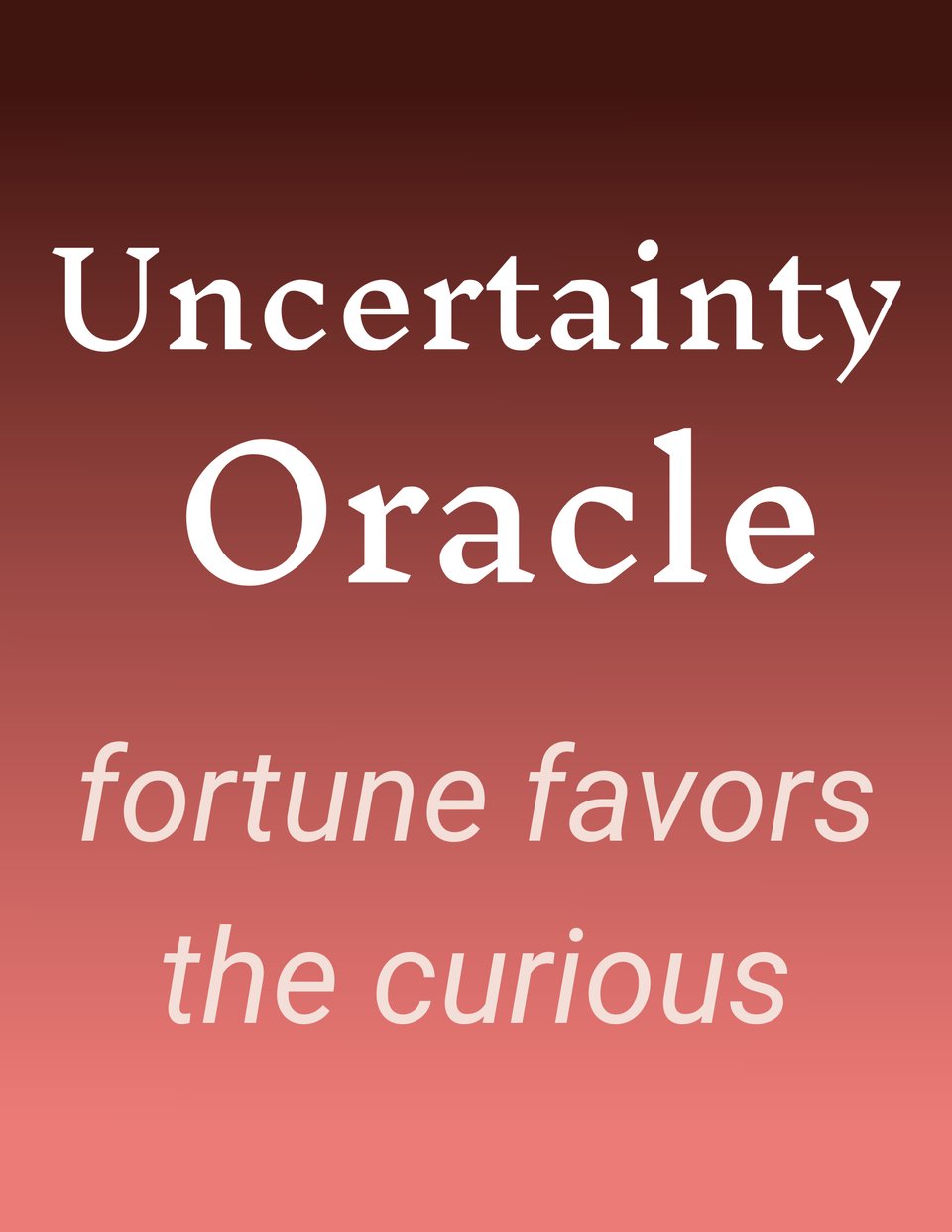 Text overlay on a gradient background reads: "Uncertainty Oracle, fortune favors the curious."