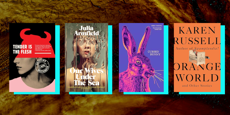 Book covers for: Tender Is the Flesh, Our Wives Under the Sea, Cursed Bunny, and Orange World.