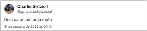 Post de Charlie Gritzio I (‪@gritzio.bsky.social‬), respondendo ao post da Karol com o texto: Dois caras em uma moto