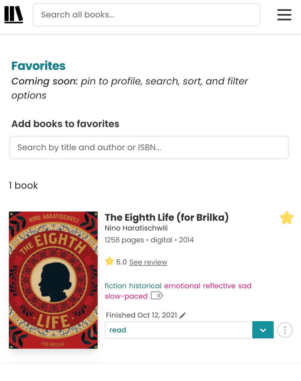 Screenshot of the top of my Favorites page on StoryGraph. The heading says: Favorites and the subtitle reads: Coming soon: pin to profile, and sort, search, and filter options. Underneath, one book is listed; The Eighth Life (for Brilka) by Nino Haratischwili.