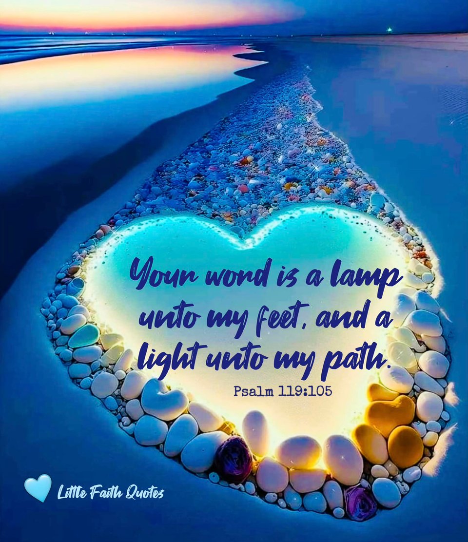 Your word is a lamp unto my feet, and a light unto my path. ~Psalm 119:105. Image by: @Little Faith Quotes.