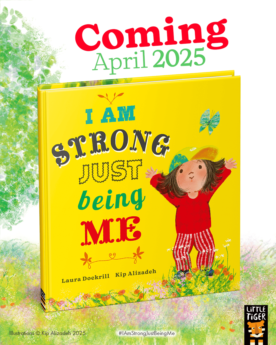 A graphic made by publisher Little Tiger Press of the cover art for I Am Strong Just Being Me by Laura Dockrill and Kip Alizadeh