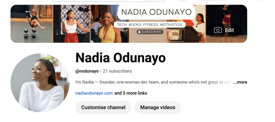 YouTube channel page for "Nadia Odunayo" with 21 subscribers. The banner features the name "NADIA ODUNAYO" with the tagline "TECH. BOOKS. FITNESS. MOTIVATION." The banner collage includes five images: Nadia balancing on dumbbells while reading a book and holding a weight, Nadia speaking at a podium in a red skirt and white top, Nadia smiling in a yellow dress, Nadia speaking at another podium, and Nadia mid-dance in a black top and red shorts. The profile picture shows Nadia smiling and looking to the side while wearing a white top. The bio reads: "I'm Nadia — founder, one-woman dev team, and someone who's not great at sitting still." There are links to nadiaodunayo.com and more. Buttons for "Customise channel" and "Manage videos" are visible.