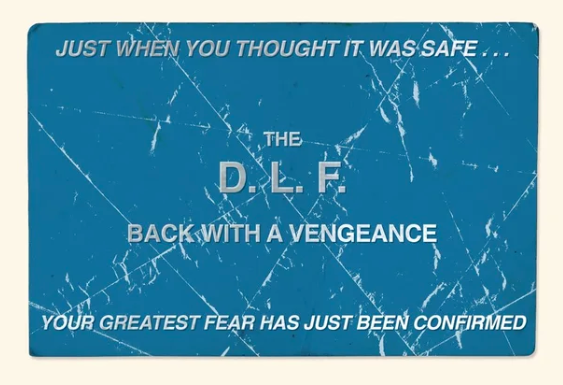 just when you thought it was safe...the DLF back with a vengeance