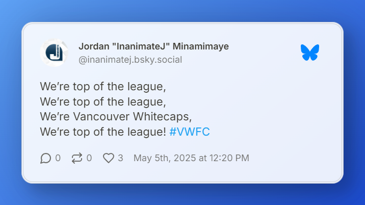 A post on Bluesky from Jordan "InanimateJ" Minamimaye singing, "We're top of the league, we're top of the league, We're Vancouver Whitecaps, We're top of the league!"