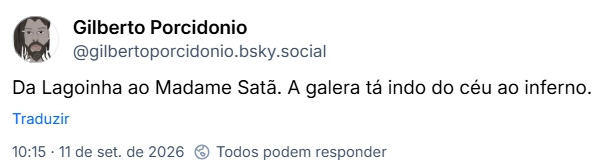 Post de Gilberto Porcidonio (@gilbertoporcidonio.bsky.social): Da Lagoinha ao Madame Satã. A galera tá indo do céu ao inferno.