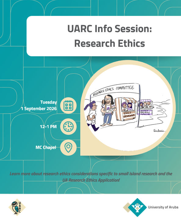 UARC workshop announcement. UARC info session: Research Ethics. Taking place Tuesday 1 September 2026 from 12-1 PM at the University of Aruba, MC Chapel. Learn more about research ethics considerations specific to small island research and the UA research ethics application process!