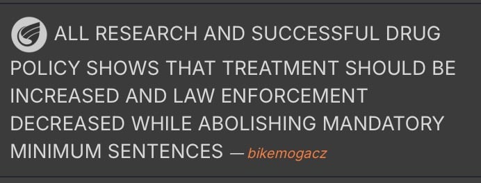 ALL RESEARCH AND SUCCESSFUL DRUG POLICY SHOWS THAT TREATMENT SHOULD BE INCREASED AND LAW ENFORCEMENT DECREASED WHILE ABOLISHING MANDATORY MINIMUM SENTENCES