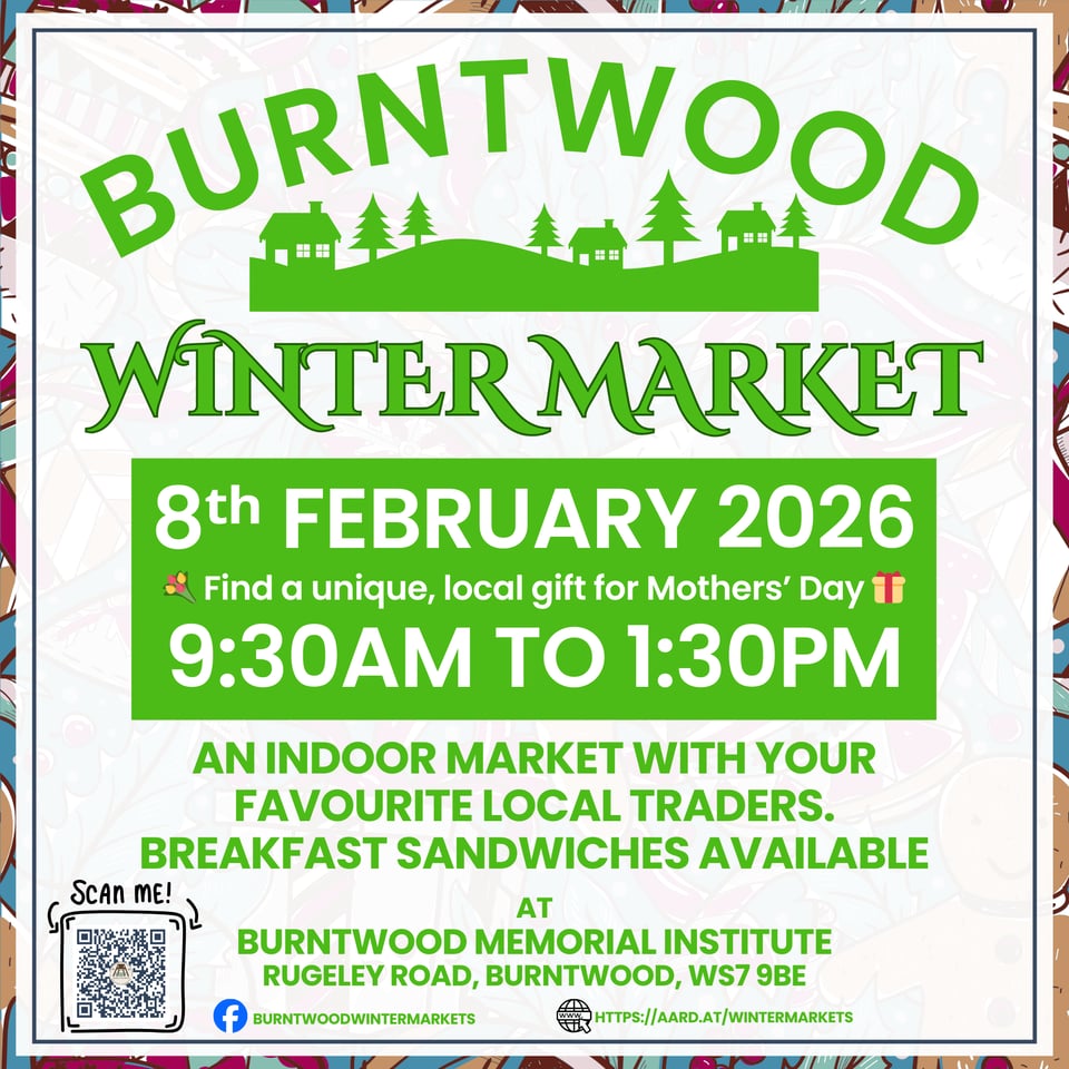 Burntwood Winter Market poster with green text on a cream background and colourful decorative border. Features 'BURNTWOOD' in an arc above a silhouette of houses and trees. Main text announces the final market on 8th February 2026, 9:30am to 1:30pm at Burntwood Memorial Institute, Rugeley Road. Highlights local traders, breakfast sandwiches, and Mother's Day gift shopping. Includes QR code in bottom left corner, Facebook page 'BurntwoodWinterMarkets' and website link 'https://aard.at/wintermarkets'.