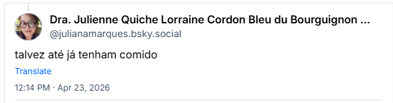 Post de Dra. Julienne Quiche Lorraine Cordon Bleu du Bourguignon Souflé (‪@julianamarques.bsky.social‬): talvez até já tenham comido