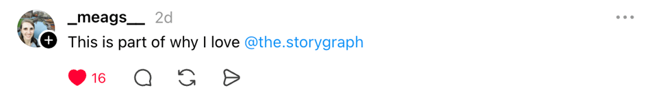 A Threads post from meags_ saying, “This is part of why I love @the.storygraph”.