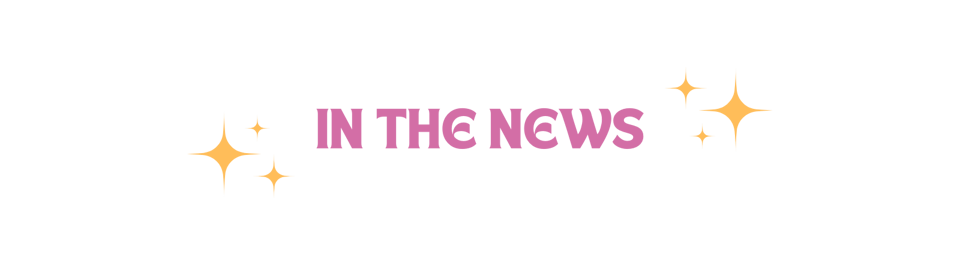 Pink text surrounded by yellow sparkles says "In the News"