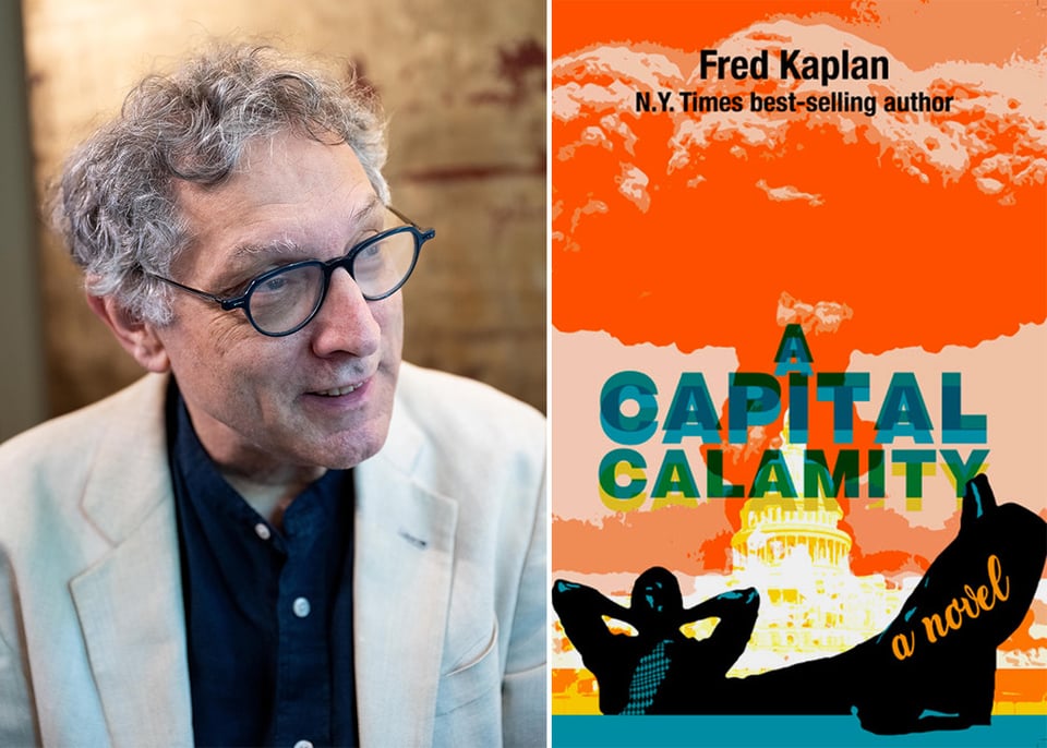 two images: left, author Fred Kaplan ins a white dress coat and black shirt; right, the cover of Fred's novel, A CAPITAL CALAMITY.