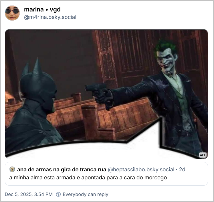 Post de maɾina • vgd (‪@m4rina.bsky.social‬) tem a imagem do Coringa apontando uma arma pro Batman citando o post de ana de armas na gira de tranca rua‬ (@heptassilabo.bsky.social‬) com o texto: a minha alma esta armada e apontada para a cara do morcego