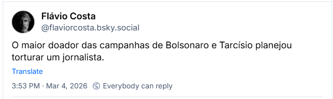 Post de Flávio Costa (@flaviorcosta.bsky.social) com o texto:
O maior doador das campanhas de Bolsonaro e Tarcísio planejou torturar um jornalista.