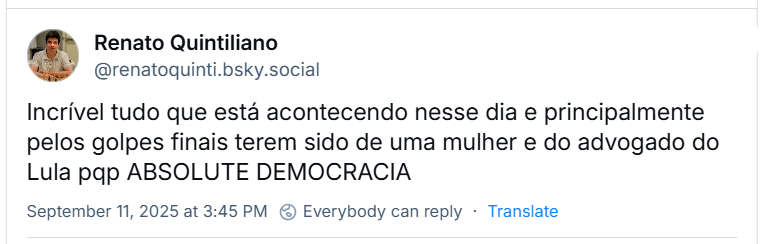 Post de Renato Quintiliano (‪@renatoquinti.bsky.social‬) com o texto: Incrível tudo que está acontecendo nesse dia e principalmente pelos golpes finais terem sido de uma mulher e do advogado do Lula pqp ABSOLUTE DEMOCRACIA