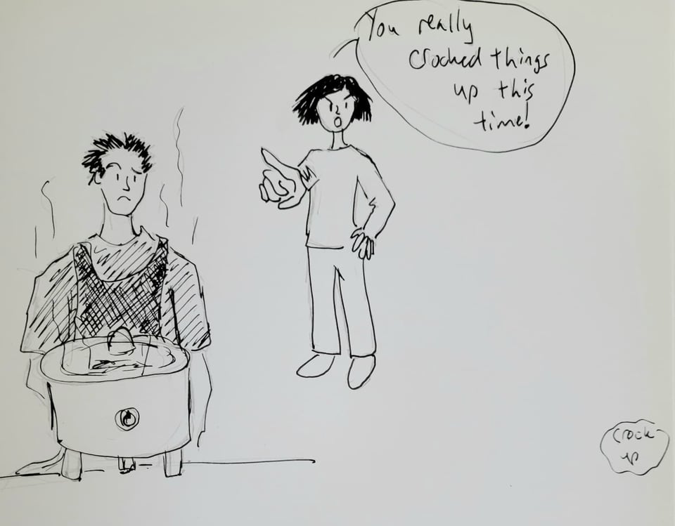 Botober 2025 prompt 3: "crock up". This shows a drawing on white paper in black ink of two people. The person in the foreground to the left is standing behind a huge crockpot and looks puzzled, because the person behind them is looking upset and pointing an accusatory finger while saying "You really crocked things up this time!"