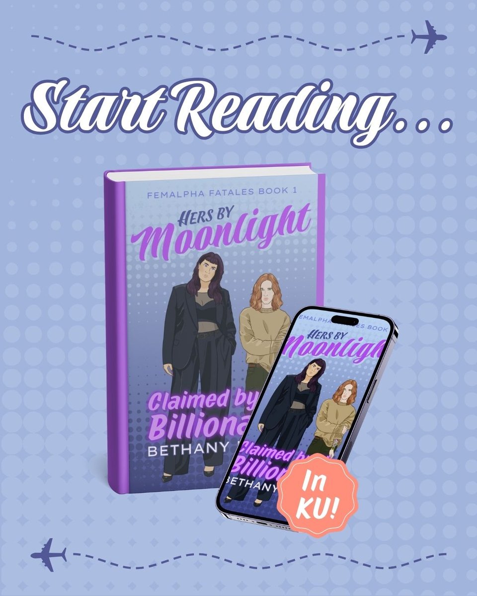 This graphic shows a paperback mockup and smart phone mockup with the cover of the book Hers by Moonlight: Claimed by the Billionaire. Other text from top to bottom: "Start Reading..." "In KU!" The cover of the book features a tall, broad shouldered female alpha and a pretty boy omega.