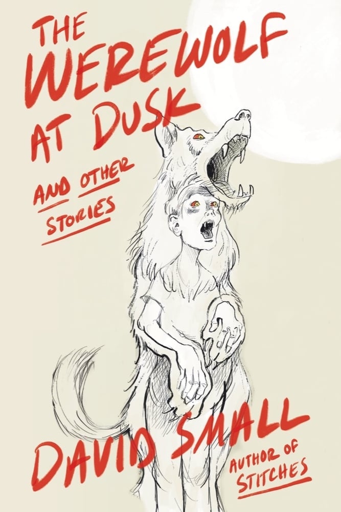 Cover of David Small's "The Werewolf at Dusk and Other Stories"