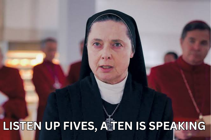 A screenshot from the movie Conclave. It depicts Isabella Rossellini's character, a nun, speaking in a room full of cardinals. The blog's author has superimposed the text "Listen up fives, a ten is speaking." This is a 30 Rock reference.