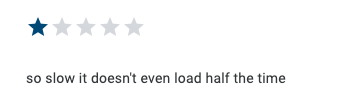 1-star Play Store review with the text: so slow it doesn't even load half the time