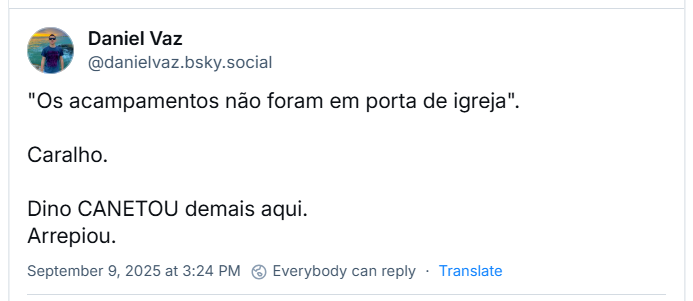 Post de Daniel Vaz ‪@danielvazl.bsky.social‬) com o texto: "Os acampamentos não foram em porta de igreja". Caralho. Dino CANETOU demais aqui. Arrepiou.