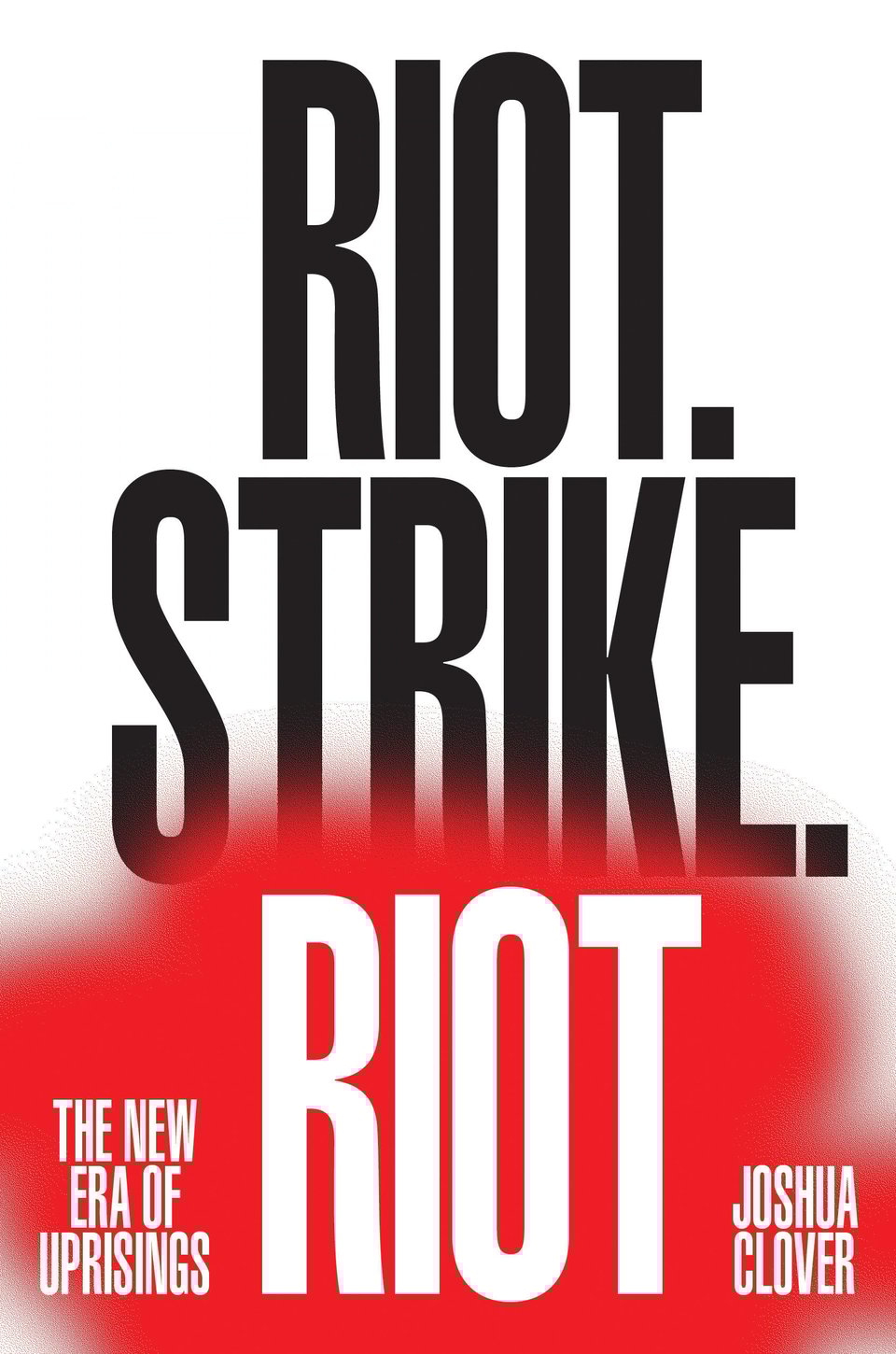 Riot. Strike. Riot by Joshua Clover, cover image