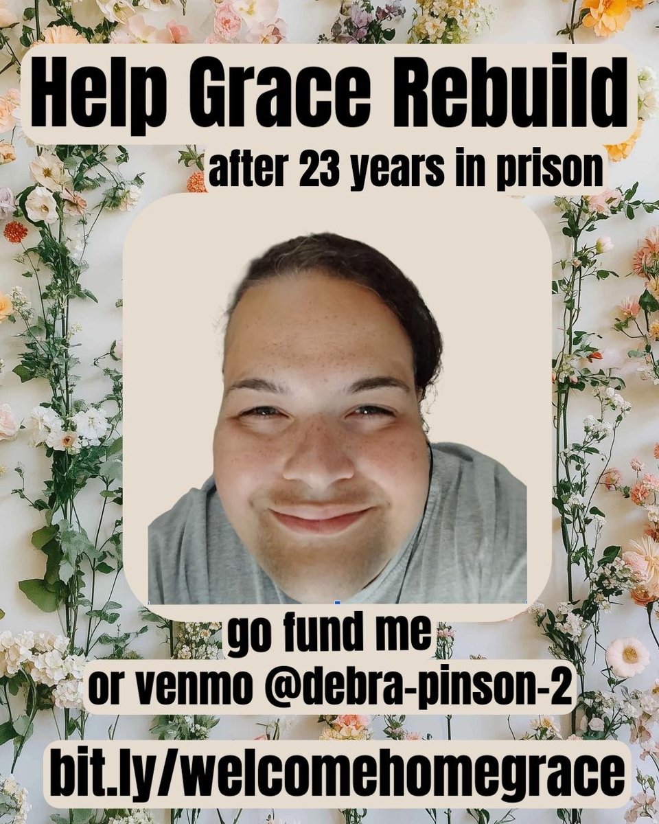 Close photo of a white woman's face in front of a flower background with text that reads Help Grace rebuild after 23 years go fund me or venmo @ debra pinson 2 bit.ly/welcomehomegrace