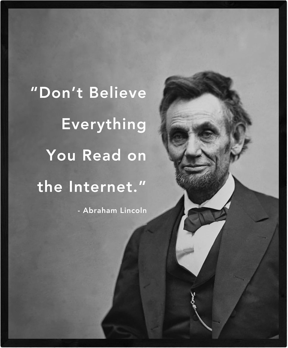 A picture of Abraham Lincoln with the quote "Don't believe everything you read on the internet"