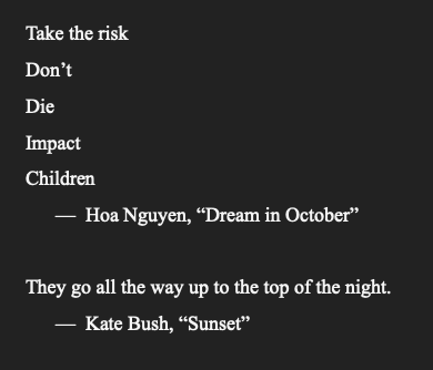 Snippets of the poem "Dream in October" by Hoa Nguyen and the song "Sunset" by Kate Bush