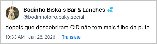 Post de Bodinho Biska's Bar & Lanches 💦 (‪@bodinholoiro.bsky.social‬) com o texto: depois que descobriram CID não tem mais filho da puta