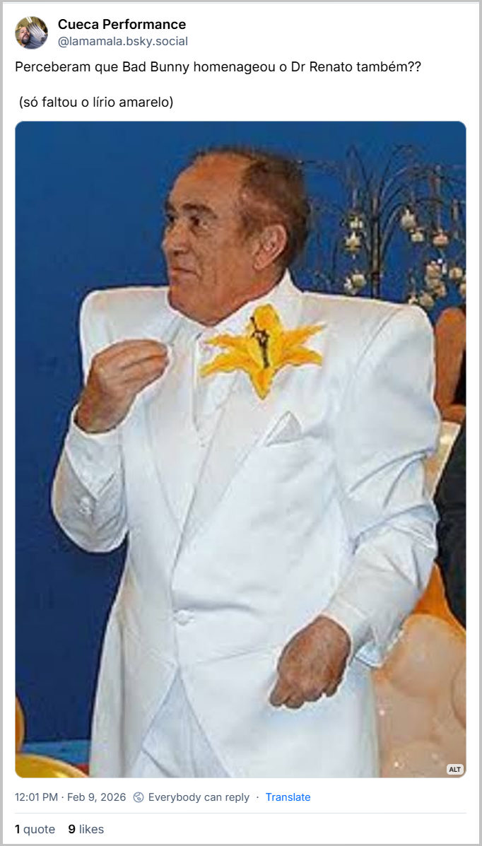 Post de Cueca Performance (@lamamala.bsky.social) com o texto: Perceberam que Bad Bunny homenageou o Dr Renato também?? (só faltou o lírio amarelo)
(imagem de Didi Mocó com terno branco de ombreiras gigantes. Um lirio gigante e amarelo na lapela completa o look)
