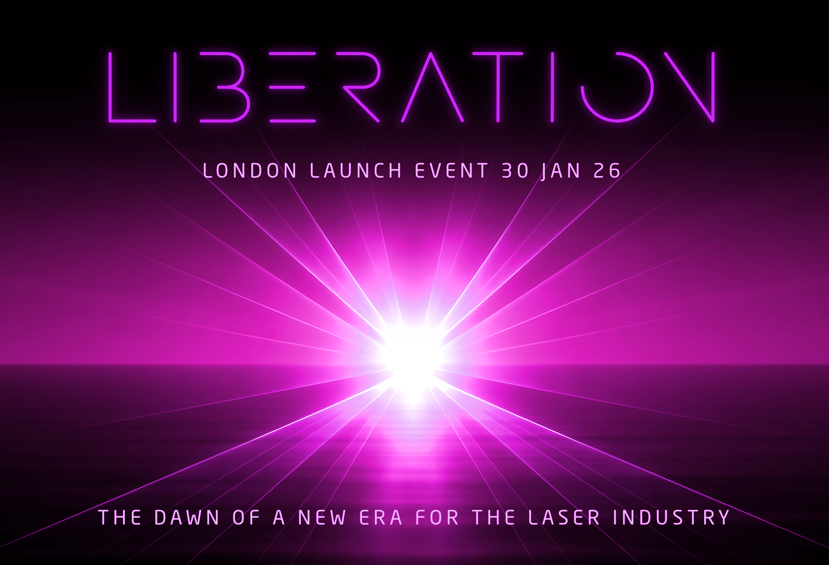 Liberation London Launch Event - The dawn of a new era for the laser industry