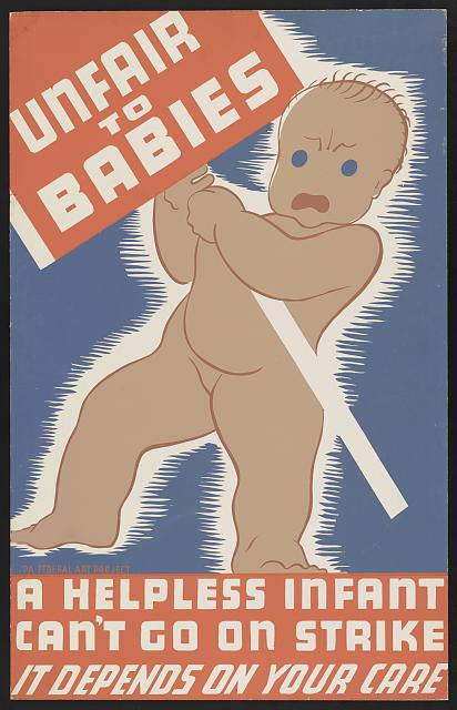 An illustration of a light brown baby holding a red protest sign on a blue background. The sign reads Unfair to Babies. Below the baby's feet on a red background is the text A helpless infant can't go on strike it depends on your care.