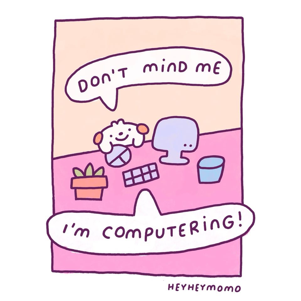 don't mind me i'm computing