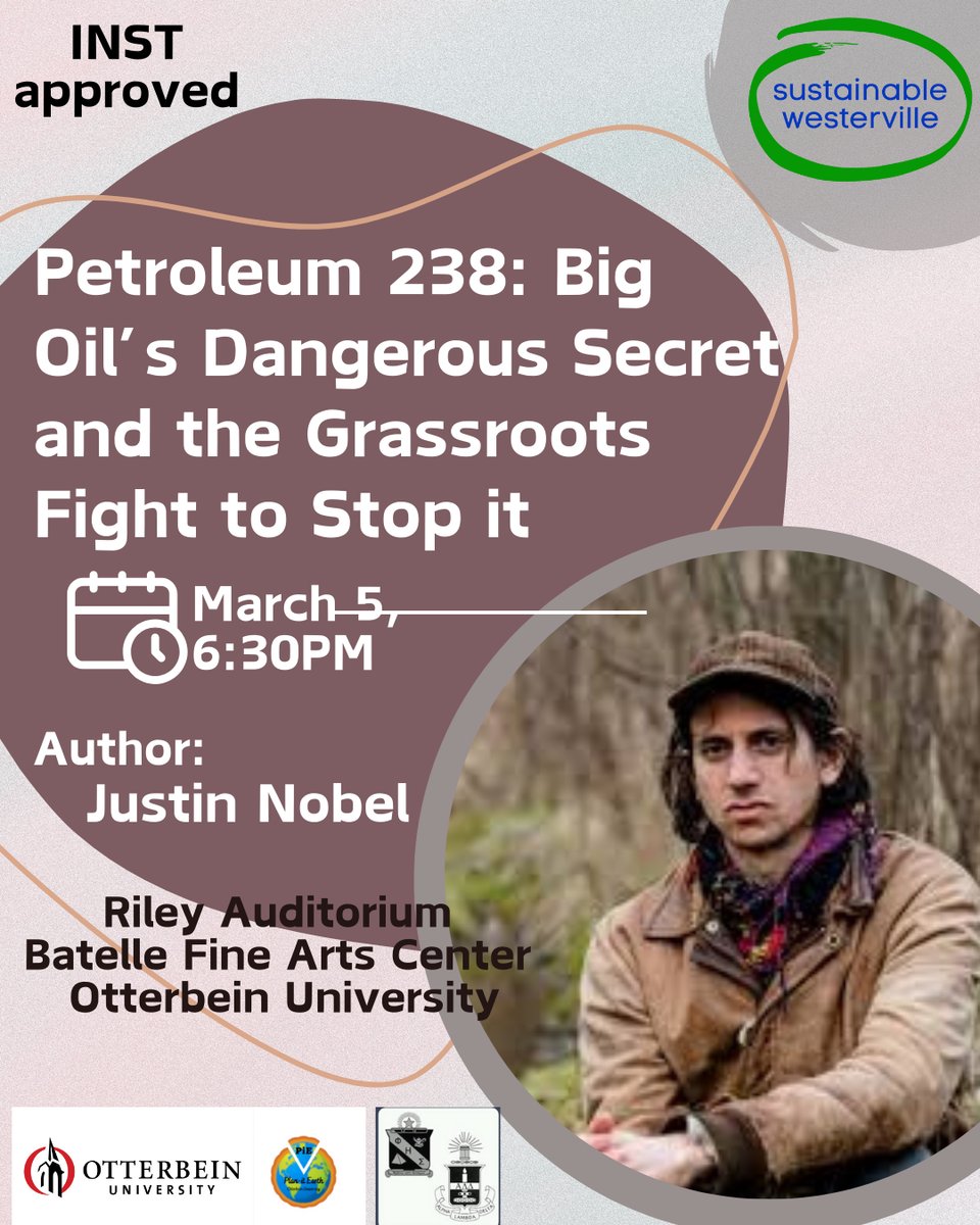A promotional flyer for an event titled 'Petroleum 238: Big Oil’s Dangerous Secret and the Grassroots Fight to Stop It.' The event is scheduled for March 5 at 6:30 PM at Riley Auditorium, Batelle Fine Arts Center, Otterbein University. The speaker is author Justin Nobel. The flyer includes a photo of Justin Nobel, wearing a brown jacket, a scarf, and a cap, sitting outdoors with a serious expression. The background of the flyer features abstract curved lines and a mix of brown and beige colors. The 'Sustainable Westerville' logo appears in the top right, and the 'INST approved' label is in the top left. At the bottom, logos for Otterbein University and other organizations are displayed.
